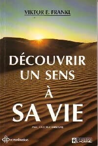 Découvrir un sens à sa vie - Viktor E. Frankl